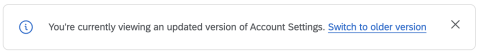 Screenshot showing: You're currently viewing an updated version of Account Settings. Switch to older version.